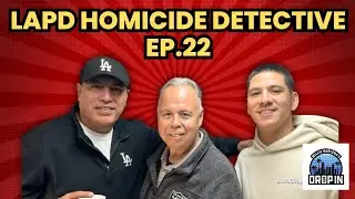 EP 22 : Retired LAPD Homicide Detective