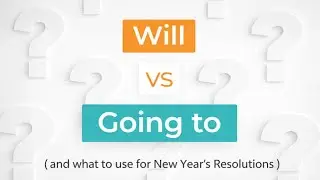 Will vs Going to (and what to use for New Year's Resolutions)