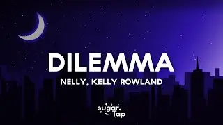 Nelly, Kelly Rowland - Dilemma (Lyrics)