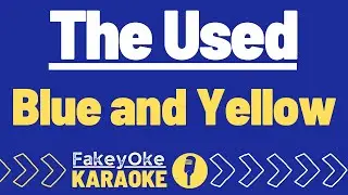 The Used - Blue and Yellow [Karaoke]