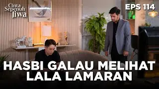 Hasbi Mengetahui Lala Dan Julian Tunangan - CINTA SEPENUH JIWA | EPS 114 Part 4