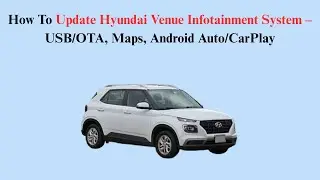 How To Update Hyundai Venue Infotainment System &ndash; USB/OTA, Maps, Android Auto/CarPlay