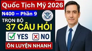 Trọn Bộ 37 Câu Yes/No cho Phỏng Vấn Quốc Tịch Mỹ 2025 - Học Nhanh Cho Người Mới