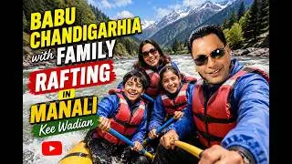 River Rafting | Manali Indian Tourist Destination | Rafting In Manali  | Babu Chandigarhia,Memories