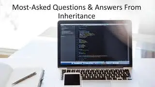 Most-Asked Questions and Answers From Inheritance -C++