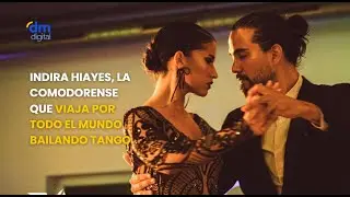 Indira Hiayes, la comodorense que viaja por todo el mundo bailando tango