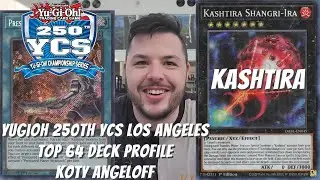 Yugioh 250th YCS Los Angeles Top 64 Deck Profile - Kashtira - Koty Angeloff