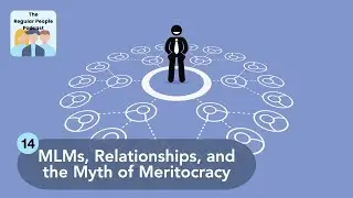 MLMs, Relationships, and Meritocracy | The Regular People Podcast Ep. 14
