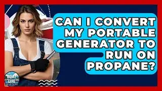 Can I Convert My Portable Generator To Run On Propane? - Boat Life Masters
