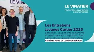 Entretiens Jacques Cartier 2025 -  Les patients partenaires et la pair-aidance - T&eacute;moignages