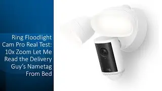 Реальный тест Ring Floodlight Cam Pro: 10-кратное увеличение. Дайте мне прочитать имя курьера, не...