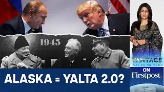 Will Trump-Putin Alaska Summit Be like Yalta 1945? | Vantage with Palki Sharma
