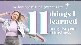 11 THINGS I LEARNED IN MY 1ST YEAR OF BUSINESS :✨ Celebrating One Year of The Spiritual Journalist