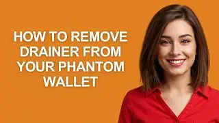 How to Remove Drainer From Your Phantom Wallet - AshleyHowTo