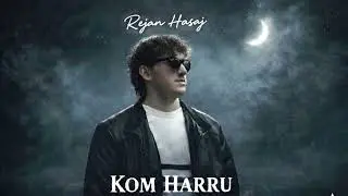 Rejan Hasaj - Kom Harru