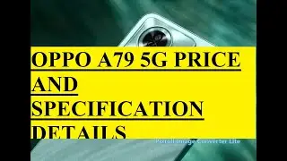 OPPO A79 5G PRICE AND SPECIFICATION DETAILS