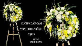 [Bài 3] Hướng Dẫn Cắm Vòng Hoa Viếng Đám Tang | Hoa Tươi Tường An
