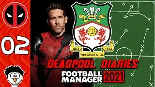 FM21 &mdash; Дневники Дэдпула (Рексем) | 02 &mdash; ТАКТИКА И НОВЫЕ ИГРОКИ! | Football Manager 2021