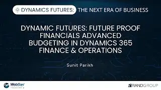 Dynamic Futures: Future Proof Financials Advanced Budgeting in Dynamics 365 Finance & Operations