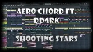 Aero Chord ft. DDARK-Shooting Stars(FL Studio Remake)[FREE FLP!]