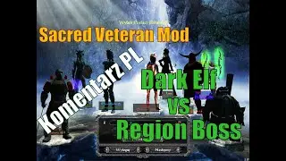 Sacred Veteran Mod Dark Elf vs Region Boss Bagna - Poziom Niobowy - Komentarz PL