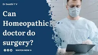Can Homeopathic doctor do surgery? | Patient education I MIC