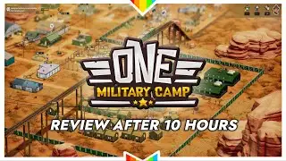 ONE MILITARY CAMP &ndash; A Solid (and Silly) Wartime Simulator | Review After 10 Hours