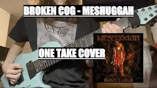Broken Cog - Meshuggah FULL COVER ONE TAKE by Thomas Reuter of CLIFFORD