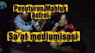 Penuturan Mahluk Astral Sa'at mediumisasi #GrangGrengMisteri