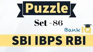 Puzzle High Level Set 86 for SBI PO / IBPS PO / RBI Grade B / RBI Assistant / Bank Clerk & PO