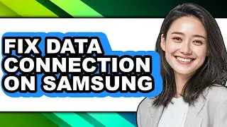 How to Fix Data Connection on Samsung - Step by Step