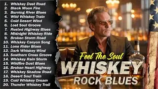 Ultimate Whiskey Blues &ndash; The Greatest Blues Classics of All Time | Relaxing Rock & Slow Blues
