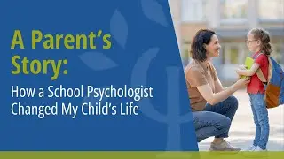 A Parent&rsquo;s Story: How a School Psychologist Changed My Child&rsquo;s Life