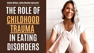 The Relationship Between Trauma and Eating Disorders  | Eating Disorder Specialist Ashley McHan