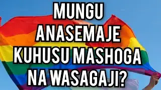 Mungu anasemaje kuhusu MASHOGA na WASAGAJI? @naomiandrew998 @millardayoTZA @chomozatv