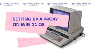 How to set up a proxy on OS Windows 11
