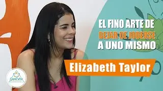 EL FINO ARTE DE DEJAR DE JODERSE A UNO MISMO por ELIZABETH TAYLOR