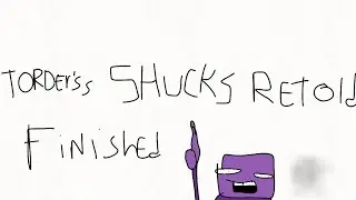 @torderSs shucks retold finished 