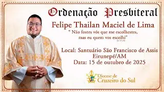 ORDENA&Ccedil;&Atilde;O PRESBITERAL | Felipe Thailan Maciel de&nbsp;Lima