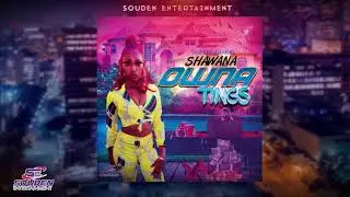 SHAWANA - OWNA TINGS (OFFICIAL AUDIO) Explicit