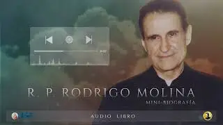 🎧 Audio libro | PADRE RODRIGO MOLINA, capítulo 1