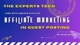 Affiliate Marketing with Guest Posting | How to use commercial intent keywords | The Experts Tech