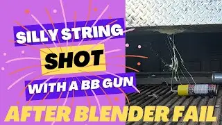 SILLY STRING SHOT WITH BB GUN AFTER BLENDER FAIL