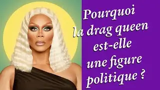 Pourquoi la drag queen est-elle une figure politique ?