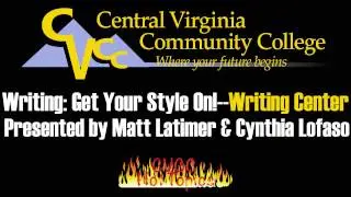 Writing: Get Your Style On! -- Writing Center -- Presented by Matt Latimer and Cynthia Lofaso