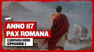 I Have Waited SO LONG For This! - ANNO 117: Pax Romana - NEW Campaign Mode Gameplay (Ep. 1)