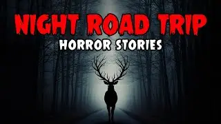 7 Most Terrifying Midnight Road Trip Horror Stories | Haunted Horror Stories
