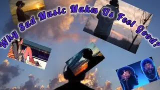 Why Sad Music Makes Us Feel Good?