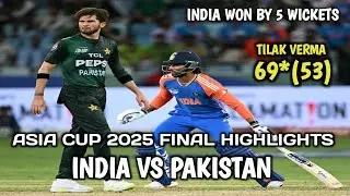 THE GREATEST FINAL! | India vs Pakistan Asia Cup 2025 Highlights | Dubai Stadium