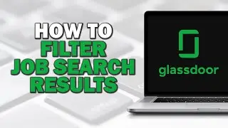 How To Filter Job Search Results in Glassdoor (Easiest Way)